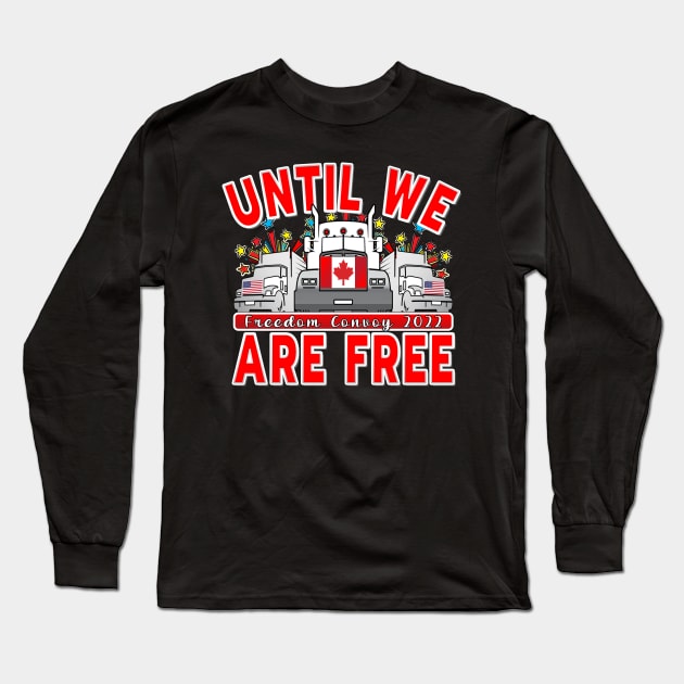 UNTIL WE ARE FREE TRUCKERS FOR FREEDOM - FREEDOM CONVOY 2022 UNTIL WE ARE ALL FREE LETTERS RED Long Sleeve T-Shirt by KathyNoNoise
